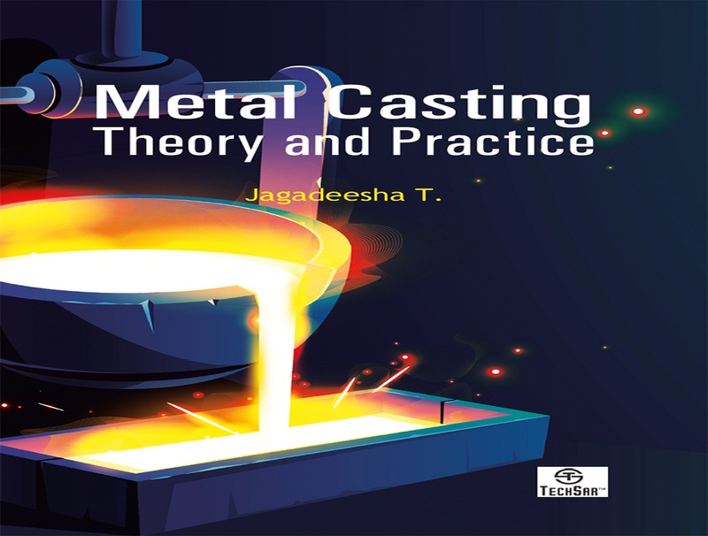 Metal Casting: Theory and Practice