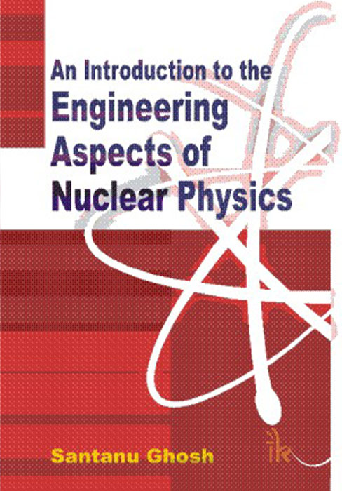 An Introduction to the Engineering Aspects of Nuclear Physics