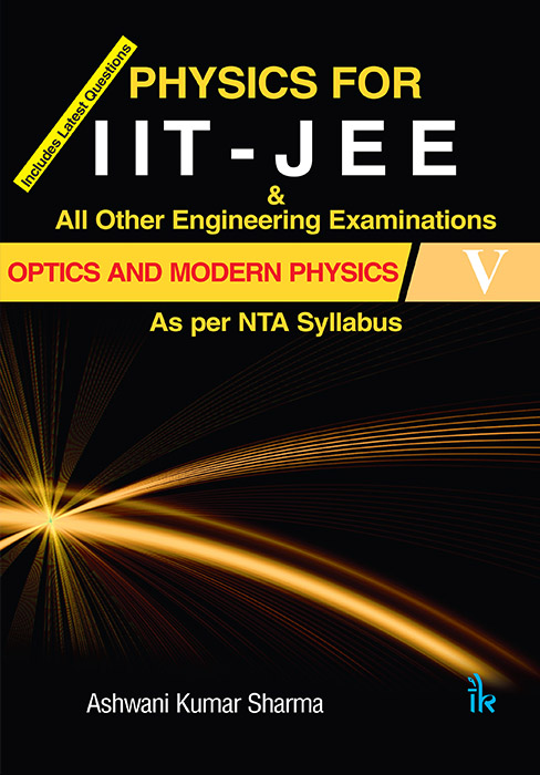 Physics for IIT - JEE Optics and Modern Physics-V