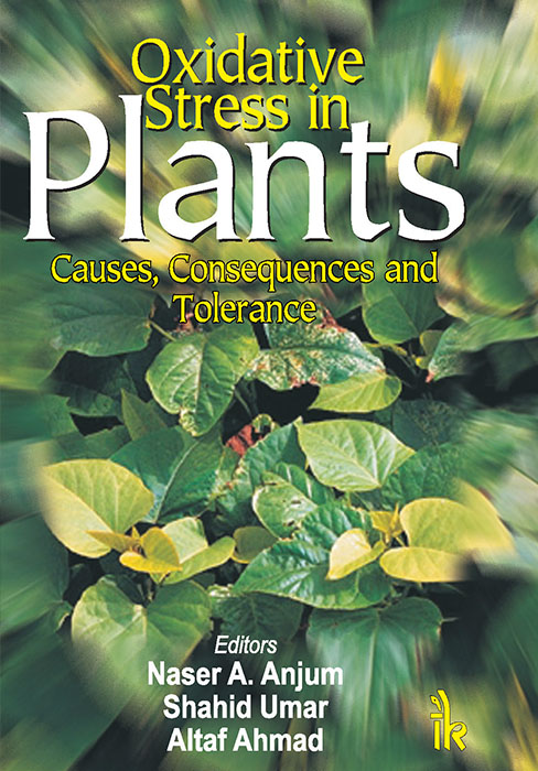 Oxidative Stress in Plants Causes, Consequences and Tolerance