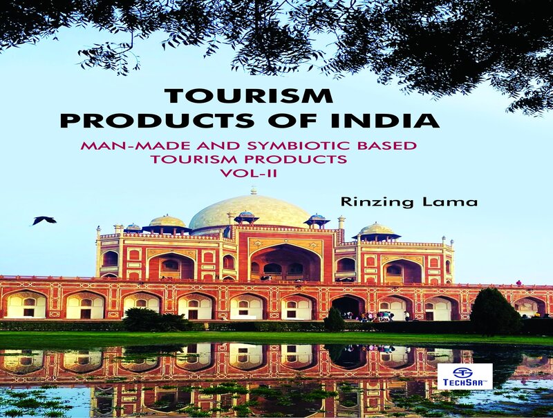 Tourism Products of India: Man-Made and Symbiotic Based Tourism Products Vol- II