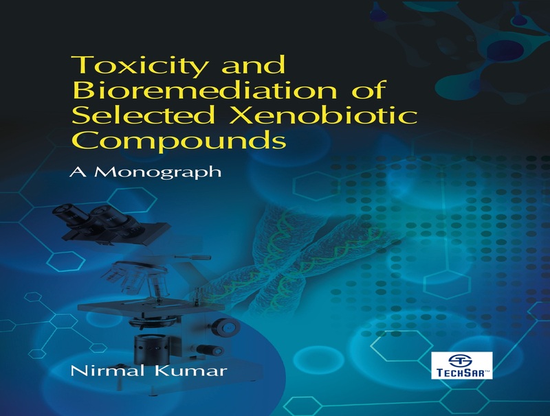 Toxicity and Bioremediation of Selected Xenobiotic Compounds: A Monograph