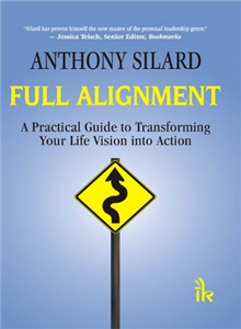 Full Alignment: A Practical Guide to Transforming your Life Vision into Action