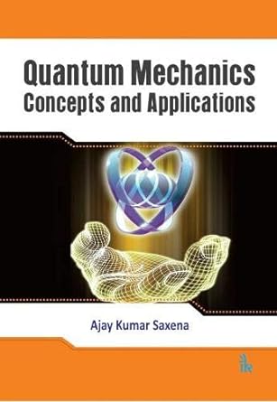 Quantum Mechanics Concepts and Applications