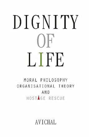 Dignity of Life: Moral Philosophy, Organisational Theory, and Hostage Rescue