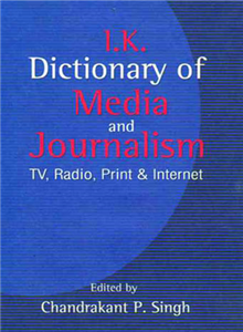 Dictionary of Media and Journalism: TV, Radio, Print and Internet